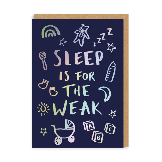Sleep is for the Weak New Baby Greeting Card, A6