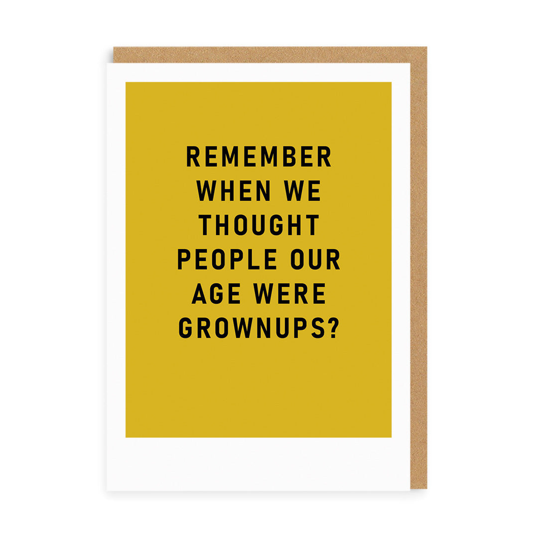 Přání k narozeninám Remember when we thought people our age are grownups? birthday card