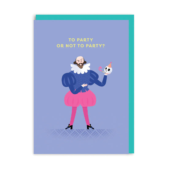Shakespeare Birthday Card To Party Or Not To Party, A6