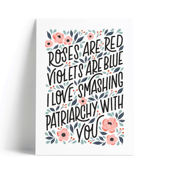 Roses Are Red Violets Are Blue I Love Smashing Patriarchy With You Art Print
